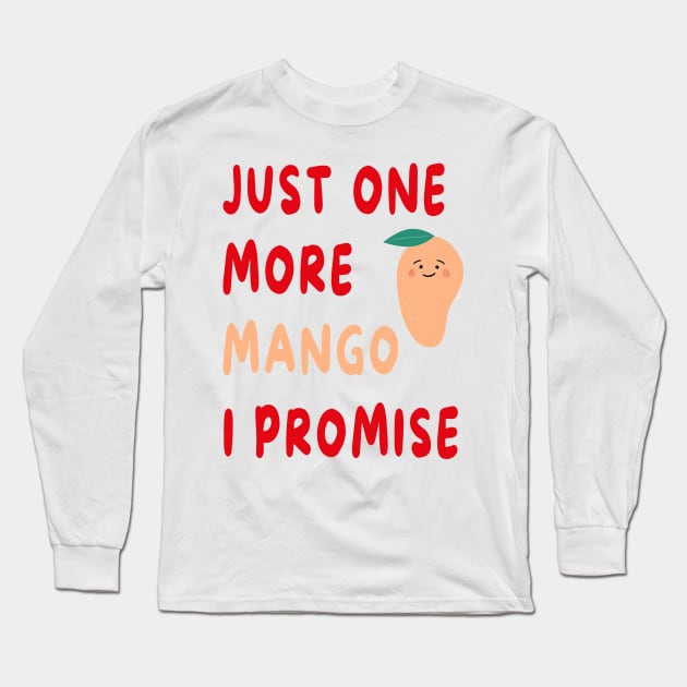 Just One More Mango I Promise Long Sleeve T-Shirt by artbypond